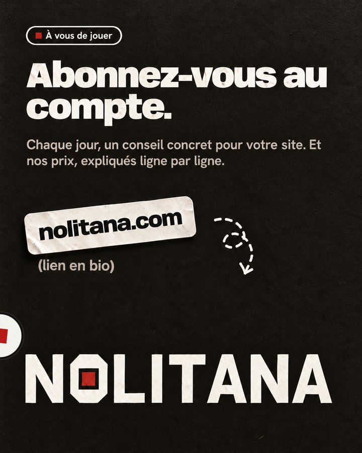 Abonnez-vous au compte. Chaque jour, un conseil concret pour votre site. Et nos prix, expliqués ligne par ligne. Lien : nolitana.com