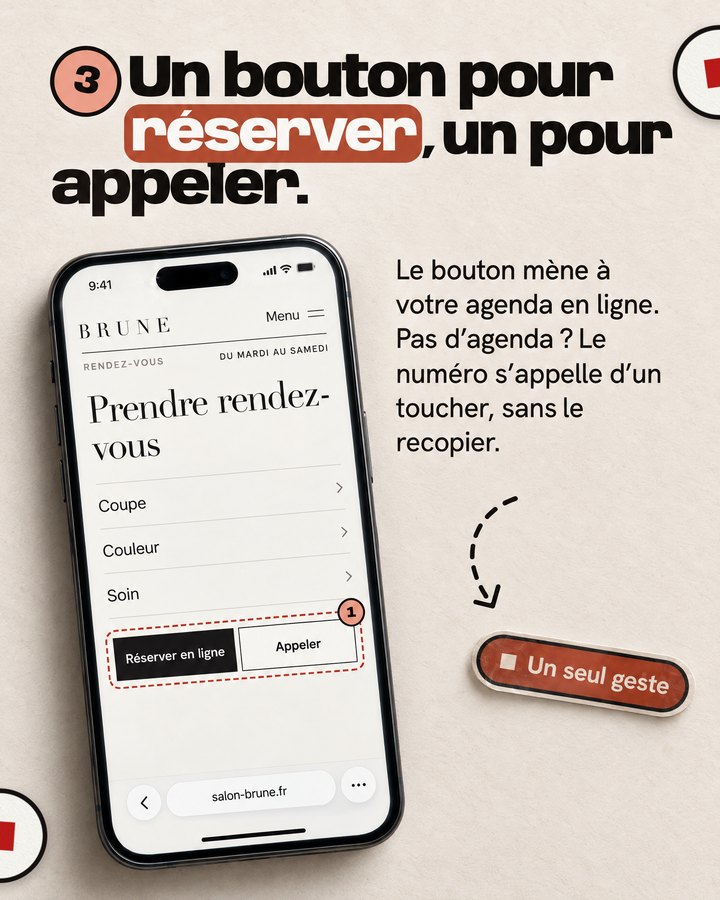 Un bouton pour réserver, un pour appeler. Le bouton mène à votre agenda en ligne. Pas d’agenda ? Le numéro s’appelle d’un toucher, sans le recopier. Un téléphone affiche le site d’un salon de coiffure imaginé pour l’exemple.