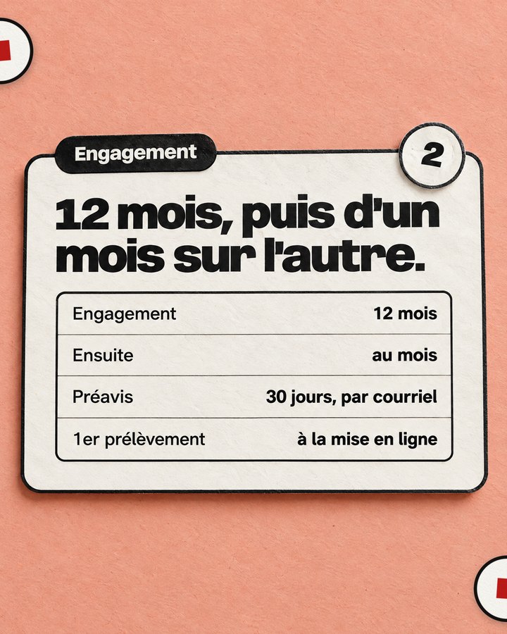 Engagement. 12 mois, puis d’un mois sur l’autre.