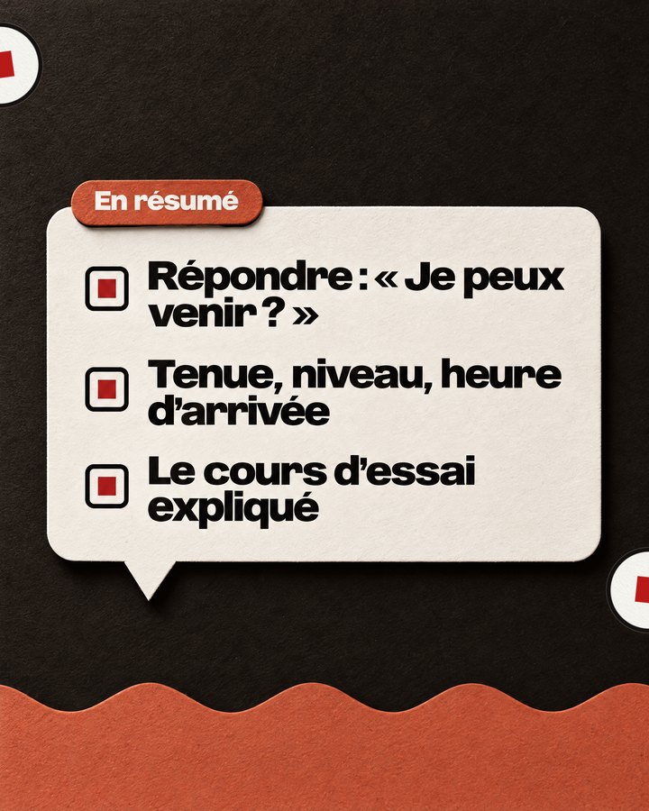 En résumé. Répondre : « Je peux venir ? » Tenue, niveau, heure d’arrivée. Le cours d’essai expliqué.