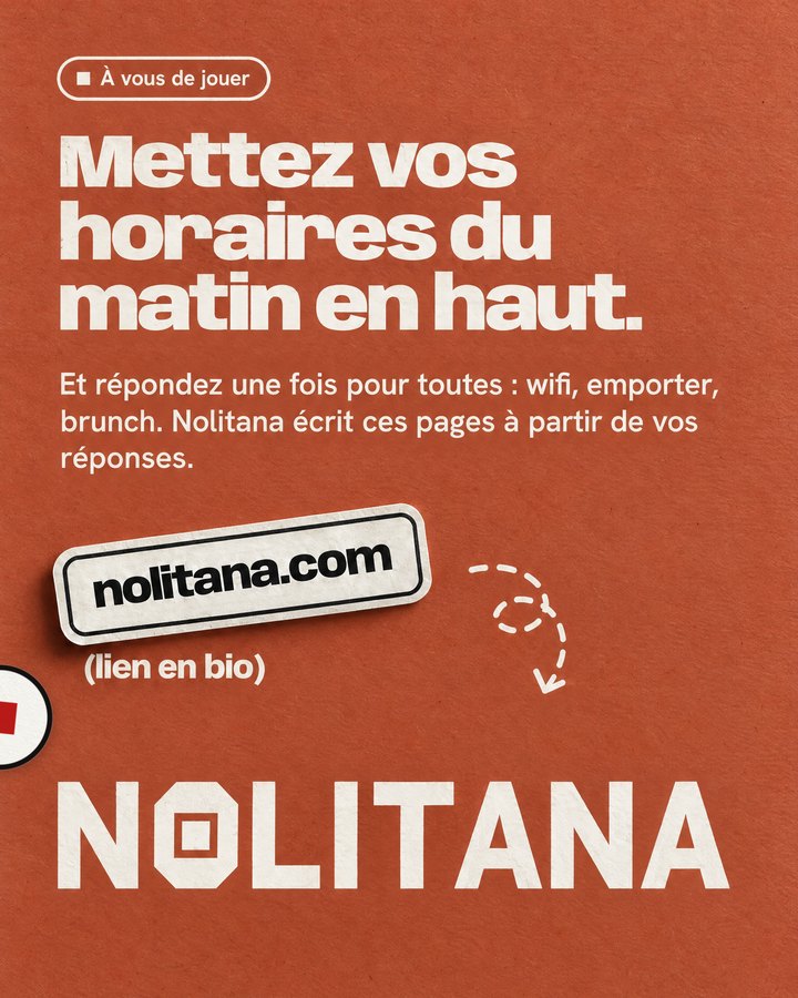 Mettez vos horaires du matin en haut. Et répondez une fois pour toutes : wifi, emporter, brunch. Nolitana écrit ces pages à partir de vos réponses. Lien : nolitana.com