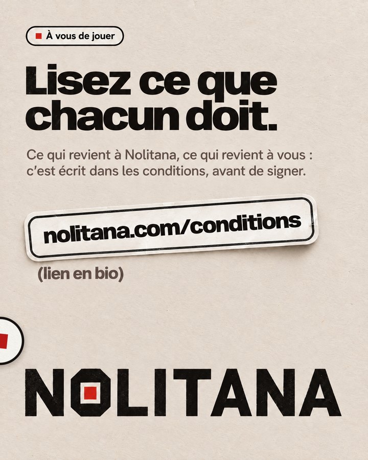 Lisez ce que chacun doit. Ce qui revient à Nolitana, ce qui revient à vous : c’est écrit dans les conditions, avant de signer. Lien : nolitana.com/conditions