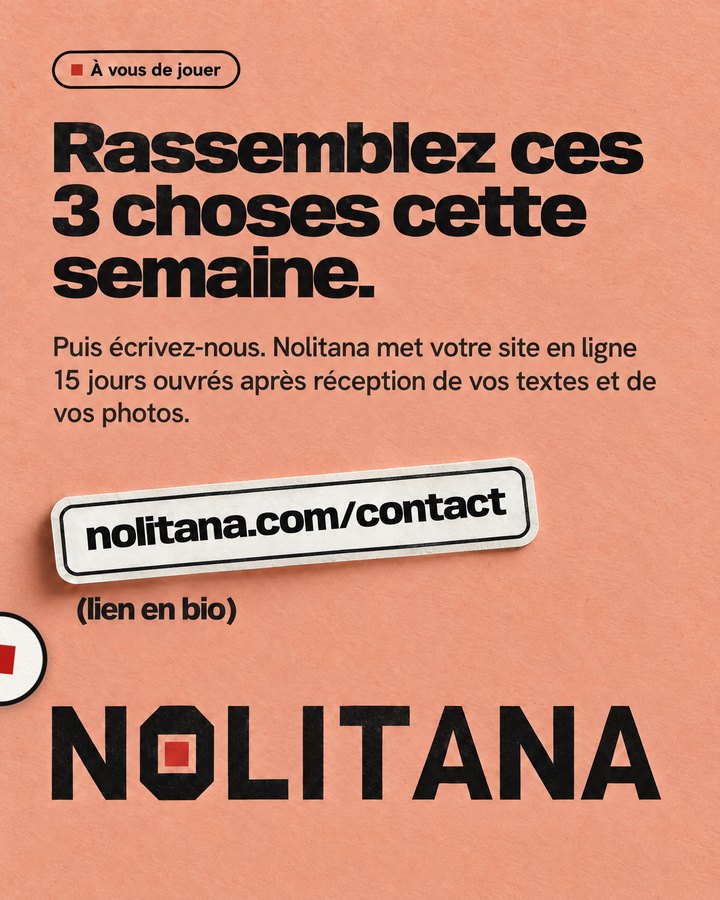 Rassemblez ces 3 choses cette semaine. Puis écrivez-nous. Nolitana met votre site en ligne 15 jours ouvrés après réception de vos textes et de vos photos. Lien : nolitana.com/contact