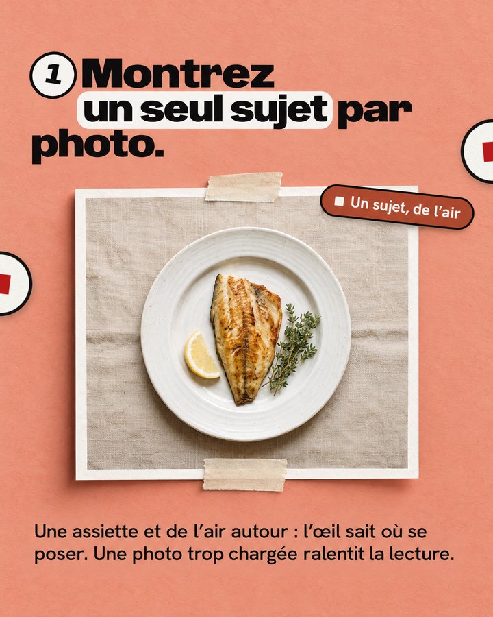 Montrez un seul sujet par photo. Une assiette et de l’air autour : l’œil sait où se poser. Une photo trop chargée ralentit la lecture. Une assiette dressée.