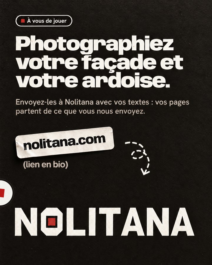 Photographiez votre façade et votre ardoise. Envoyez-les à Nolitana avec vos textes : vos pages partent de ce que vous nous envoyez. Lien : nolitana.com