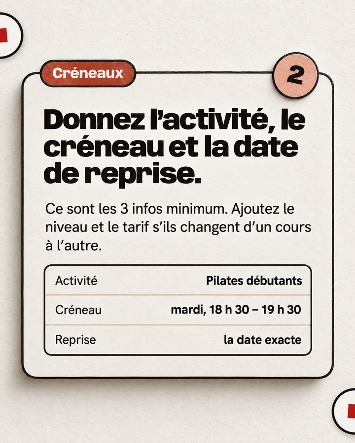 Créneaux. Donnez l’activité, le créneau et la date de reprise. Ce sont les 3 infos minimum. Ajoutez le niveau et le tarif s’ils changent d’un cours à l’autre.