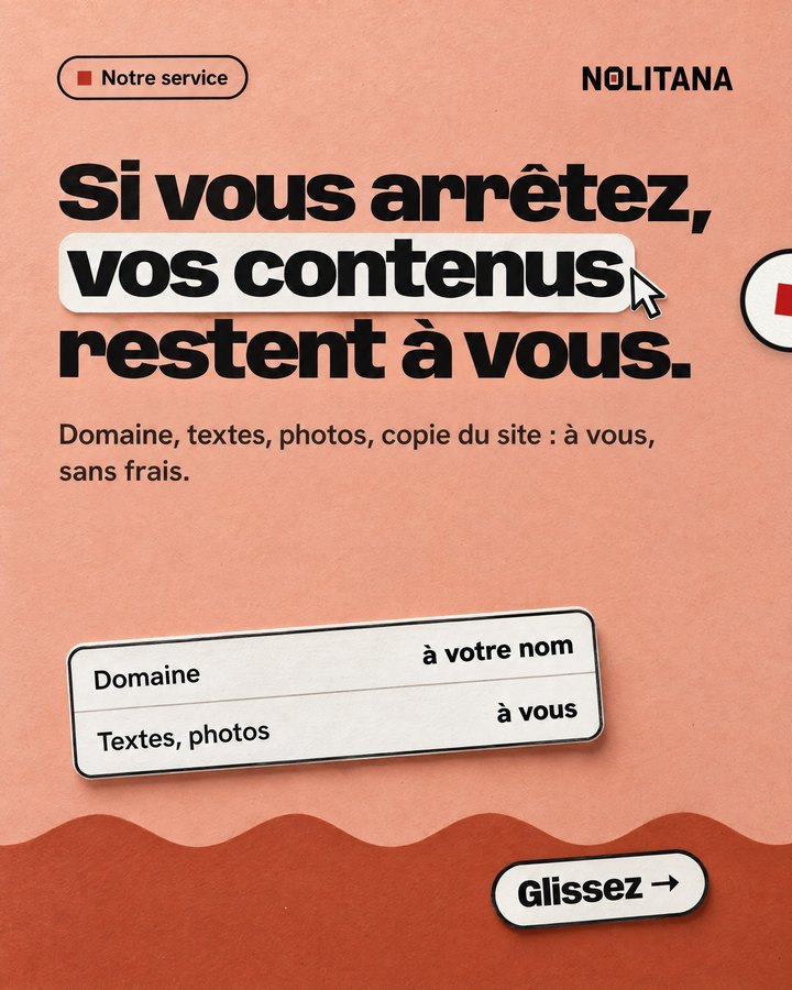 Si vous arrêtez, vos contenus restent à vous. Domaine, textes, photos, copie du site : à vous, sans frais.