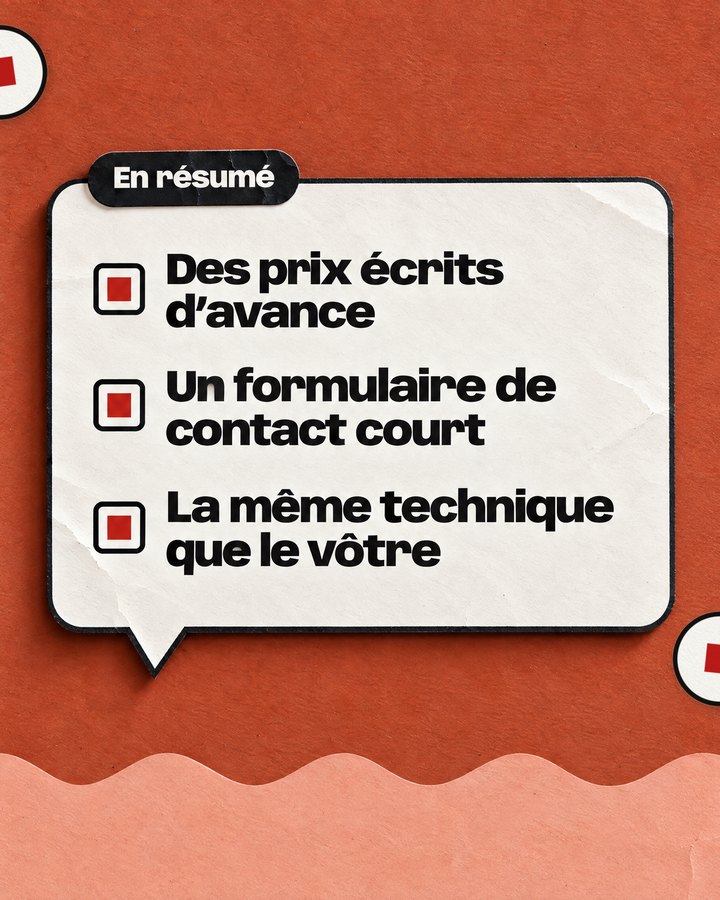 En résumé. Des prix écrits d’avance. Un formulaire de contact court. La même technique que le vôtre.