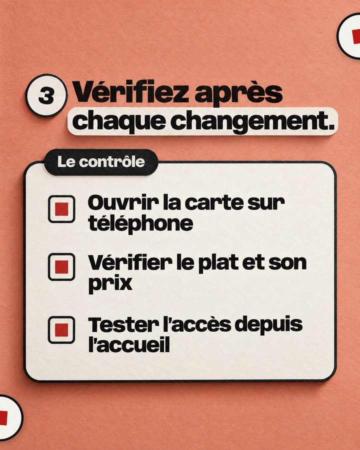 Vérifiez après chaque changement. Le contrôle. Ouvrir la carte sur téléphone. Vérifier le plat et son prix. Tester l’accès depuis l’accueil.