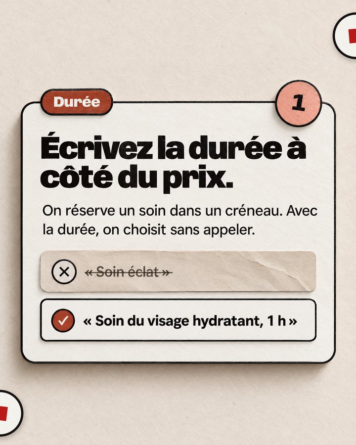 Durée. Écrivez la durée à côté du prix. On réserve un soin dans un créneau. Avec la durée, on choisit sans appeler. Barré : « Soin éclat ». Validé : « Soin du visage hydratant, 1 h ».