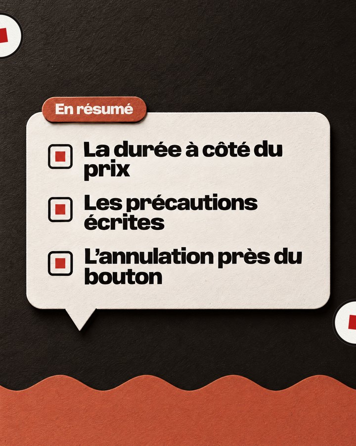 En résumé. La durée à côté du prix. Les précautions écrites. L’annulation près du bouton.
