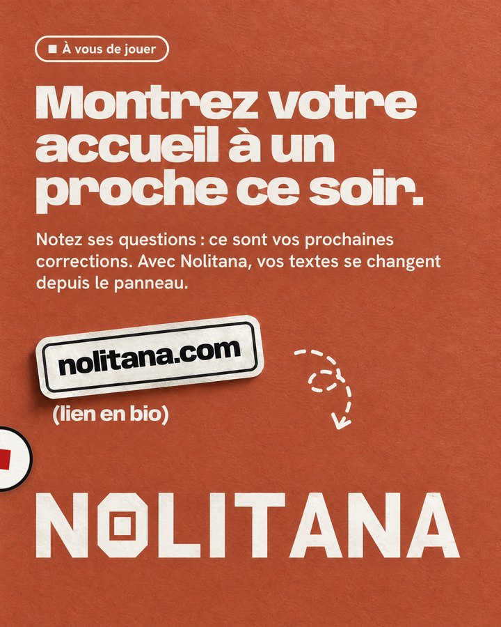 Montrez votre accueil à un proche ce soir. Notez ses questions : ce sont vos prochaines corrections. Avec Nolitana, vos textes se changent depuis le panneau. Lien : nolitana.com