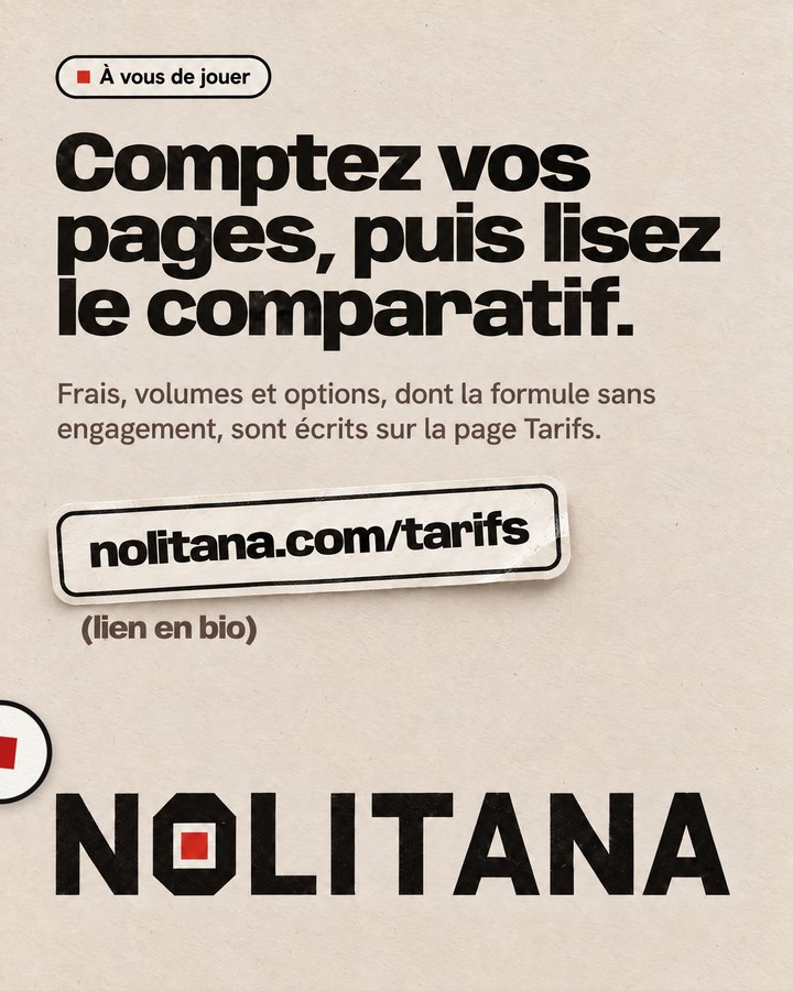 Comptez vos pages, puis lisez le comparatif. Frais, volumes et options, dont la formule sans engagement, sont écrits sur la page Tarifs. Lien : nolitana.com/tarifs