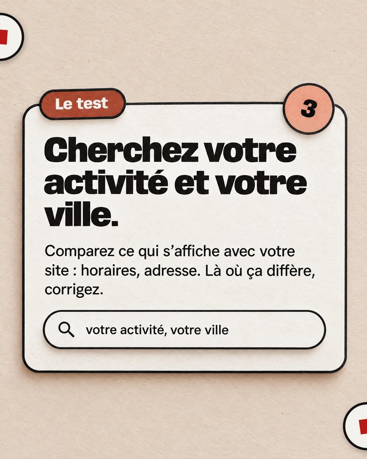 Le test. Cherchez votre activité et votre ville. Comparez ce qui s’affiche avec votre site : horaires, adresse. Là où ça diffère, corrigez.