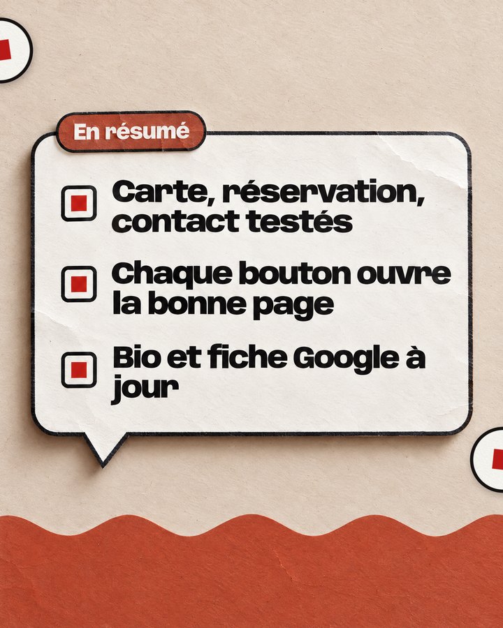 En résumé. Carte, réservation, contact testés. Chaque bouton ouvre la bonne page. Bio et fiche Google à jour.