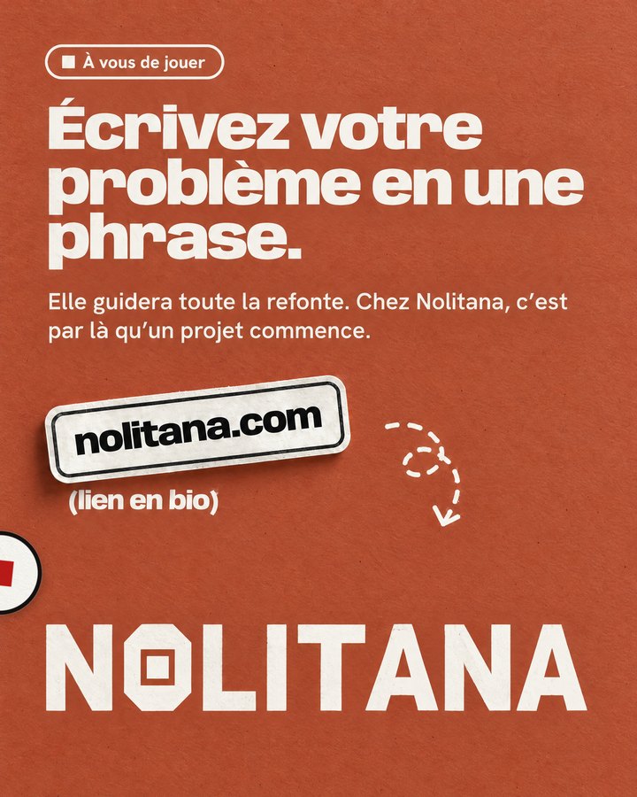Écrivez votre problème en une phrase. Elle guidera toute la refonte. Chez Nolitana, c’est par là qu’un projet commence. Lien : nolitana.com