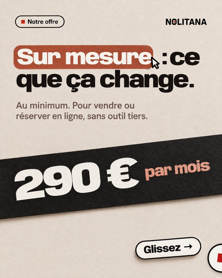 Sur mesure : ce que ça change. Au minimum. Pour vendre ou réserver en ligne, sans outil tiers. 290 € par mois.