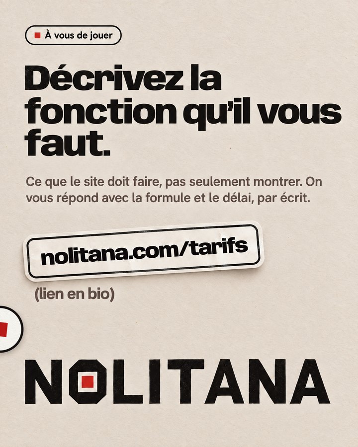 Décrivez la fonction qu’il vous faut. Ce que le site doit faire, pas seulement montrer. On vous répond avec la formule et le délai, par écrit. Lien : nolitana.com/tarifs