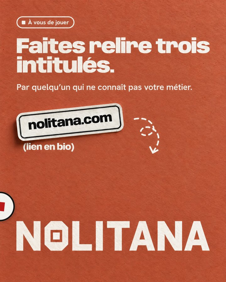 Faites relire trois intitulés. Par quelqu’un qui ne connaît pas votre métier. Lien : nolitana.com