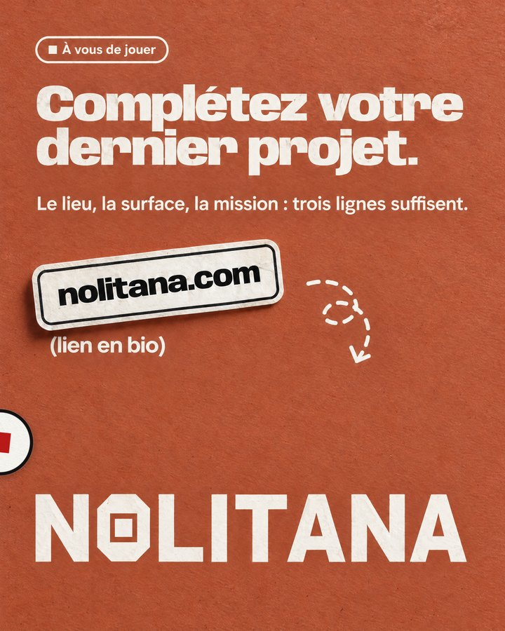 Complétez votre dernier projet. Le lieu, la surface, la mission : trois lignes suffisent. Lien : nolitana.com