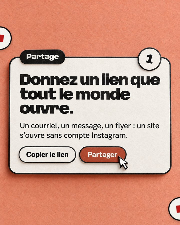 Partage. Donnez un lien que tout le monde ouvre. Un courriel, un message, un flyer : un site s’ouvre sans compte Instagram.