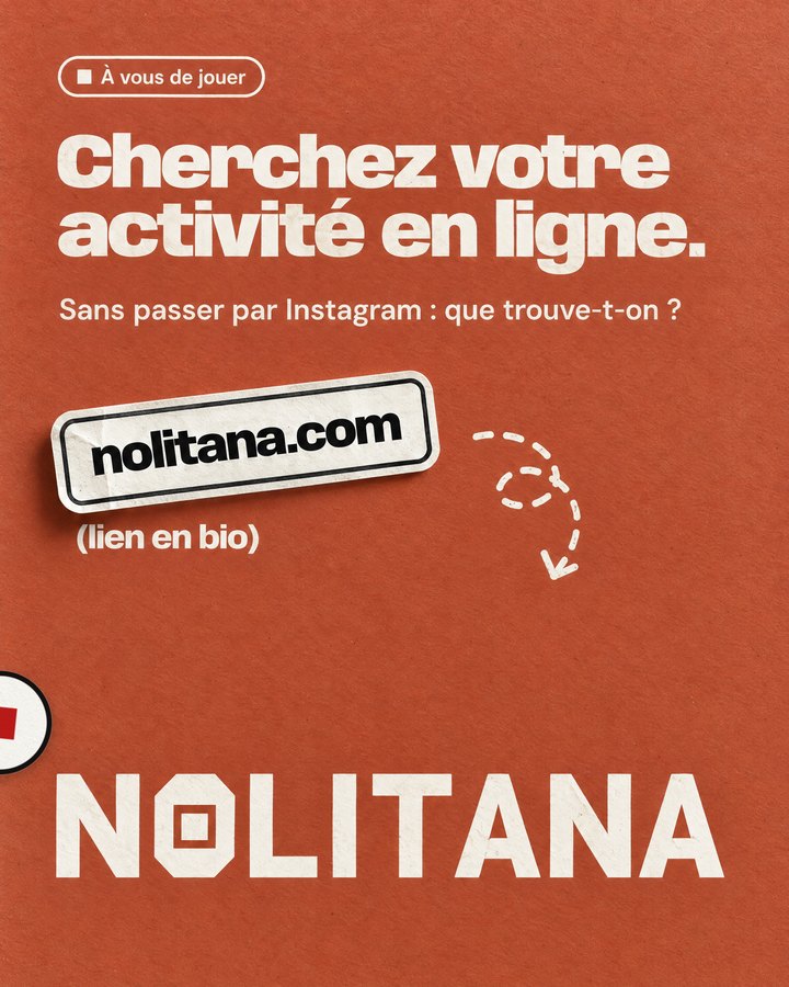 Cherchez votre activité en ligne. Sans passer par Instagram : que trouve-t-on ? Lien : nolitana.com