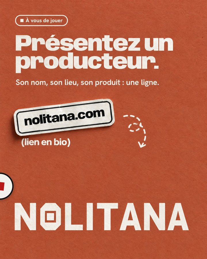 Présentez un producteur. Son nom, son lieu, son produit : une ligne. Lien : nolitana.com