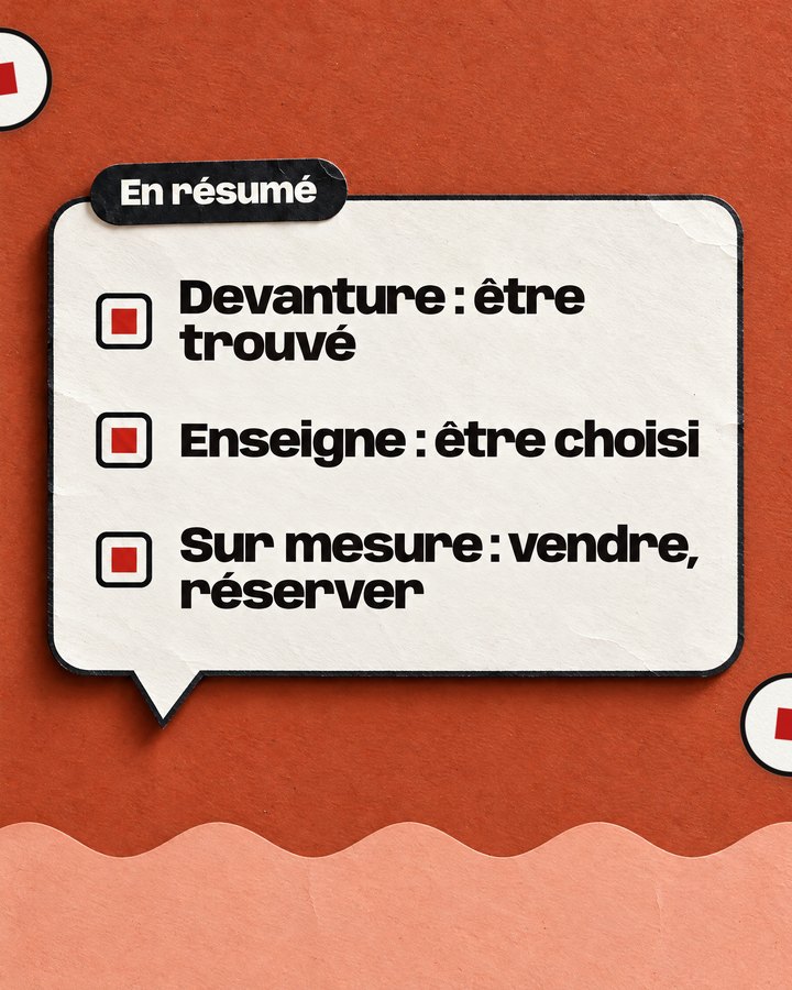 En résumé. Devanture : être trouvé. Enseigne : être choisi. Sur mesure : vendre, réserver.