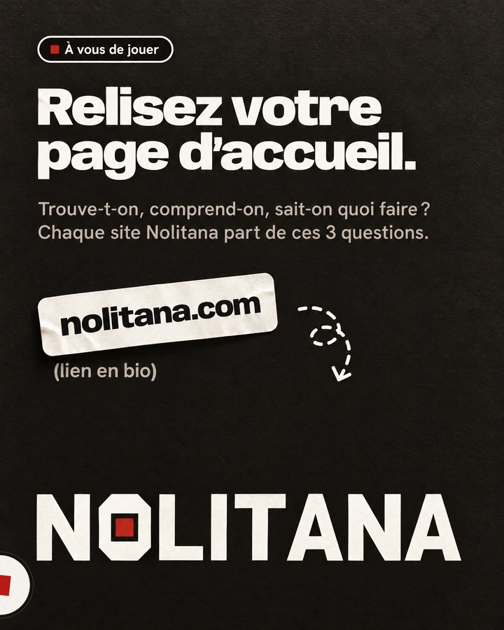 Relisez votre page d’accueil. Trouve-t-on, comprend-on, sait-on quoi faire ? Chaque site Nolitana part de ces 3 questions. Lien : nolitana.com