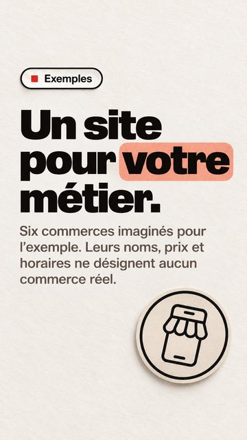 Exemples Un site pour votre métier. Six commerces imaginés pour l’exemple. Leurs noms, prix et horaires ne désignent aucun commerce réel.