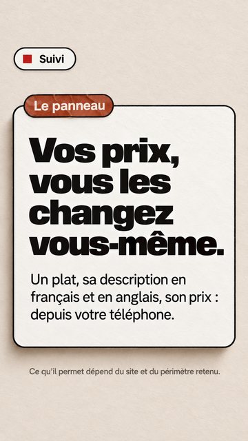 Suivi Le panneau Vos prix, vous les changez vous-même. Un plat, sa description en français et en anglais, son prix : depuis votre téléphone. Ce qu’il permet dépend du site et du périmètre retenu.