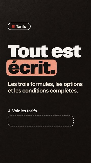 Tarifs Tout est écrit. Les trois formules, les options et les conditions complètes. Voir les tarifs