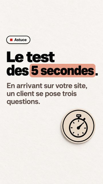 Astuce Le test des 5 secondes. En arrivant sur votre site, un client se pose trois questions.