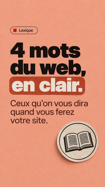 Lexique 4 mots du web, en clair. Ceux qu’on vous dira quand vous ferez votre site.