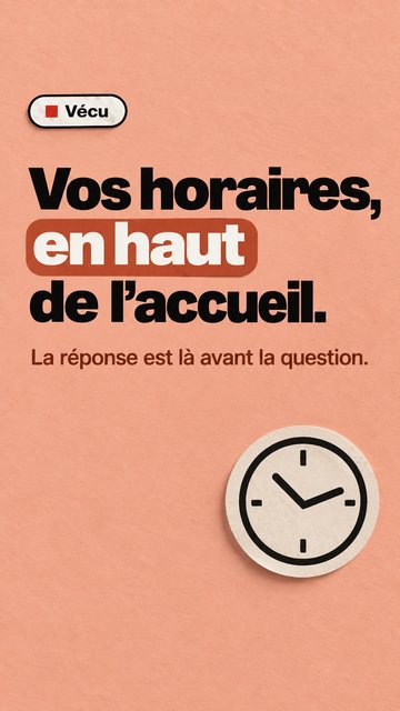 Vécu Vos horaires, en haut de l’accueil. La réponse est là avant la question.