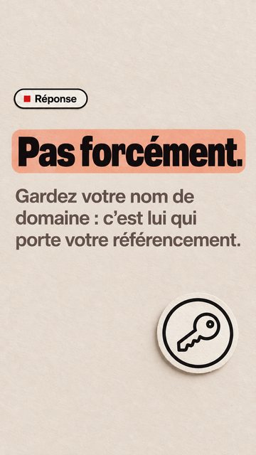 Réponse Pas forcément. Gardez votre nom de domaine : c’est lui qui porte votre référencement.