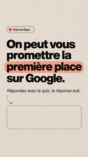 Vrai ou faux On peut vous promettre la première place sur Google. Répondez avec le quiz, la réponse suit.